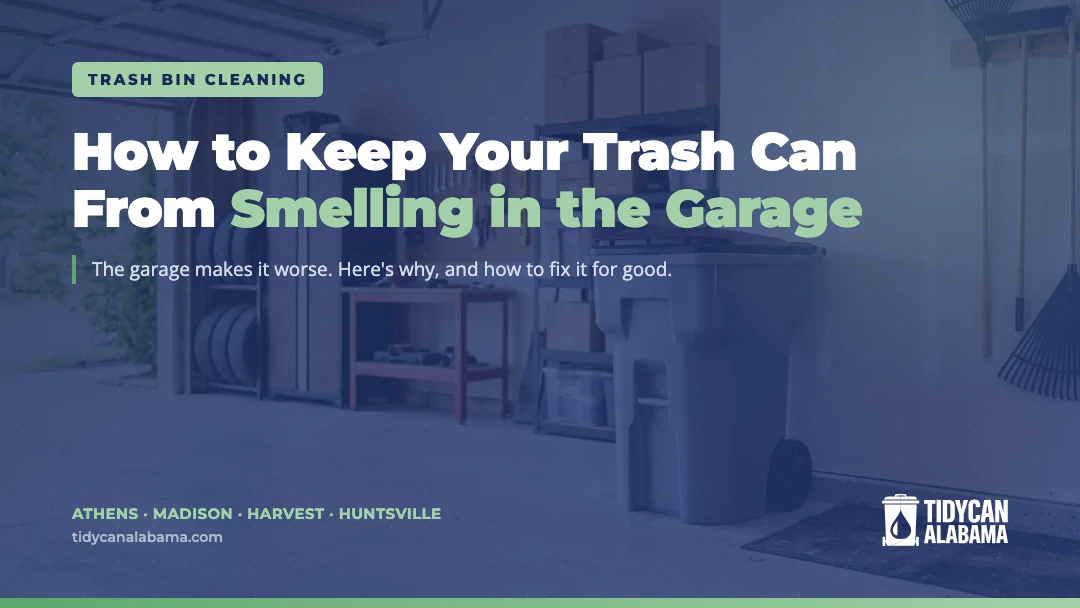 How to keep your trash can from smelling in the garage. TidyCan Alabama featured card.